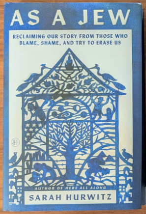 Cover of 'As a Jew' by Sarah Hurwitz with subtitle: Reclaiming our story from those who blame, shame, and try to erase us.'